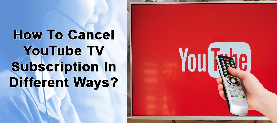 How To Cancel YouTube TV Subscription In Different Ways?