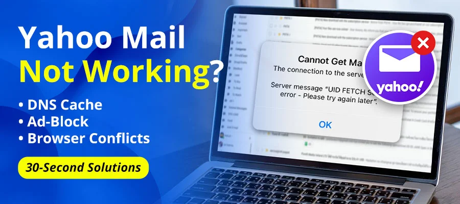 Yahoo Mail Not Working – Basic And Advanced Fixes (DNS, Ad-Block & Browser Engine Tips)