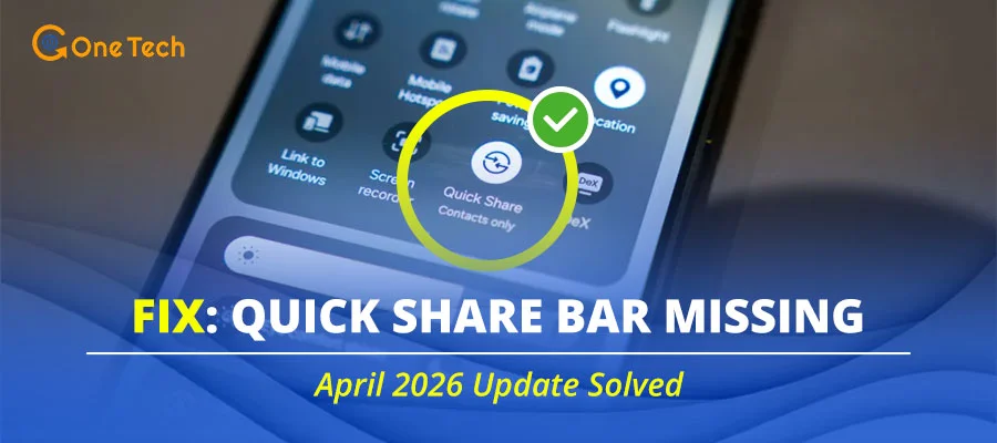 How to Fix the Quick Share Bar Missing After the April 2026 Update