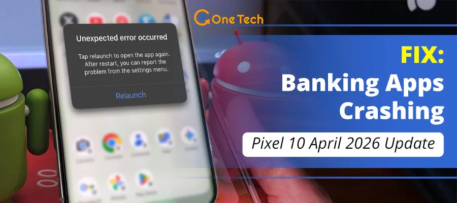 How to Fix Banking Apps Crashing on Pixel 10 (April 2026 Update)