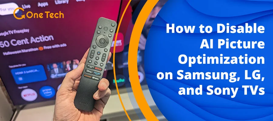 How to Disable AI Picture Optimization on Samsung, LG, and Sony TVs (2026 Models)