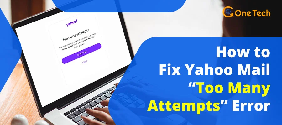 How to Fix Yahoo Mail “Too Many Attempts” Error: 7 Fast Fixes (2026)