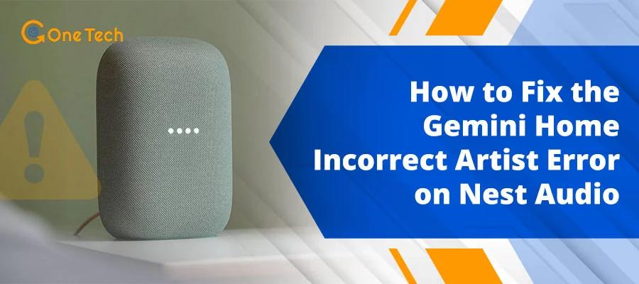How to Fix the Gemini Home Incorrect Artist Error on Nest Audio