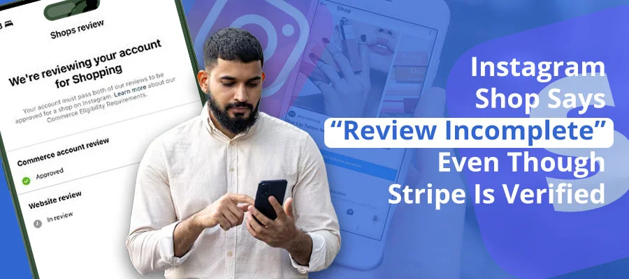 Instagram Shop Says “Review Incomplete” Even Though Stripe Is Verified — Here’s the 2026-2027 Fix Guide