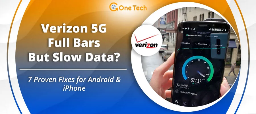 Verizon 5G Full Bars But Slow Data? 7 Proven Fixes for Android & iPhone